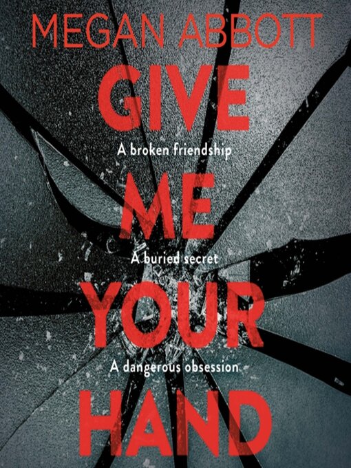 Title details for Give Me Your Hand by Megan Abbott - Available